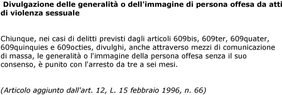 anche attraverso mezzi di comunicazione di massa, le generalitˆ o l'immagine della persona offesa senza il