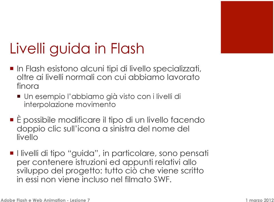 facendo doppio clic sull icona a sinistra del nome del livello I livelli di tipo guida, in particolare, sono pensati per