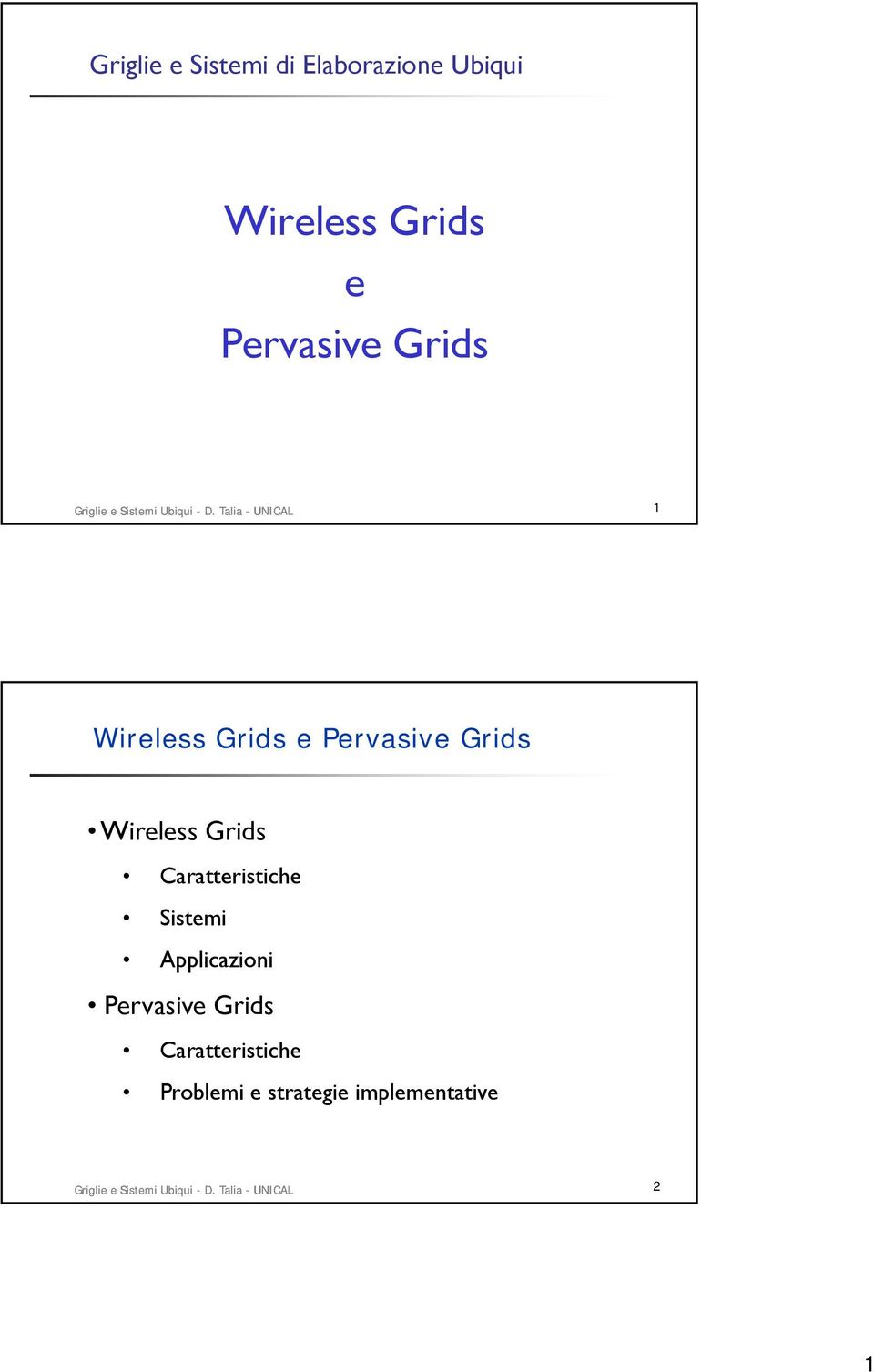 Talia - UNICAL 1 Wireless Grids e Pervasive Grids Wireless Grids Caratteristiche