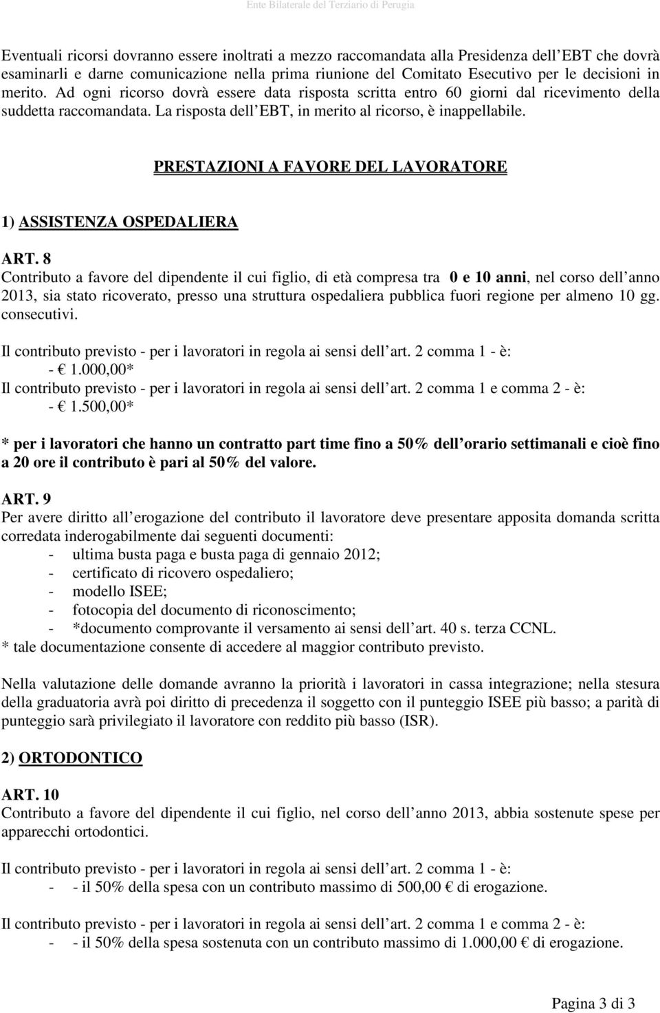 PRESTAZIONI A FAVORE DEL LAVORATORE 1) ASSISTENZA OSPEDALIERA ART.