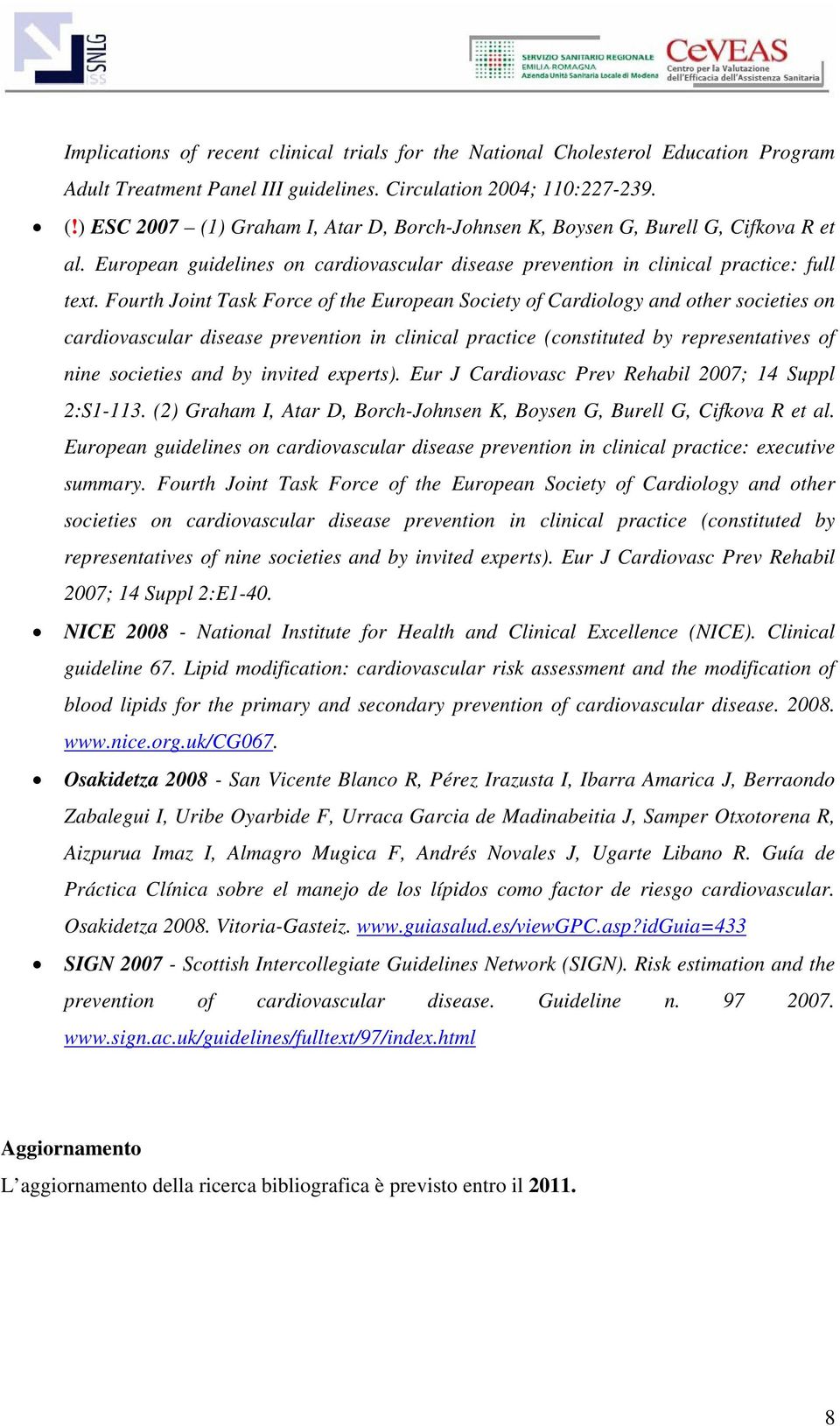 Fourth Joint Task Force of the European Society of Cardiology and other societies on cardiovascular disease prevention in clinical practice (constituted by representatives of nine societies and by
