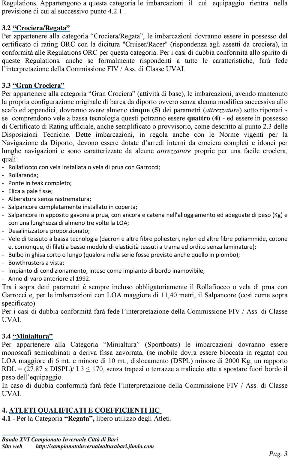 da crociera), in conformità alle Regulations ORC per questa categoria.