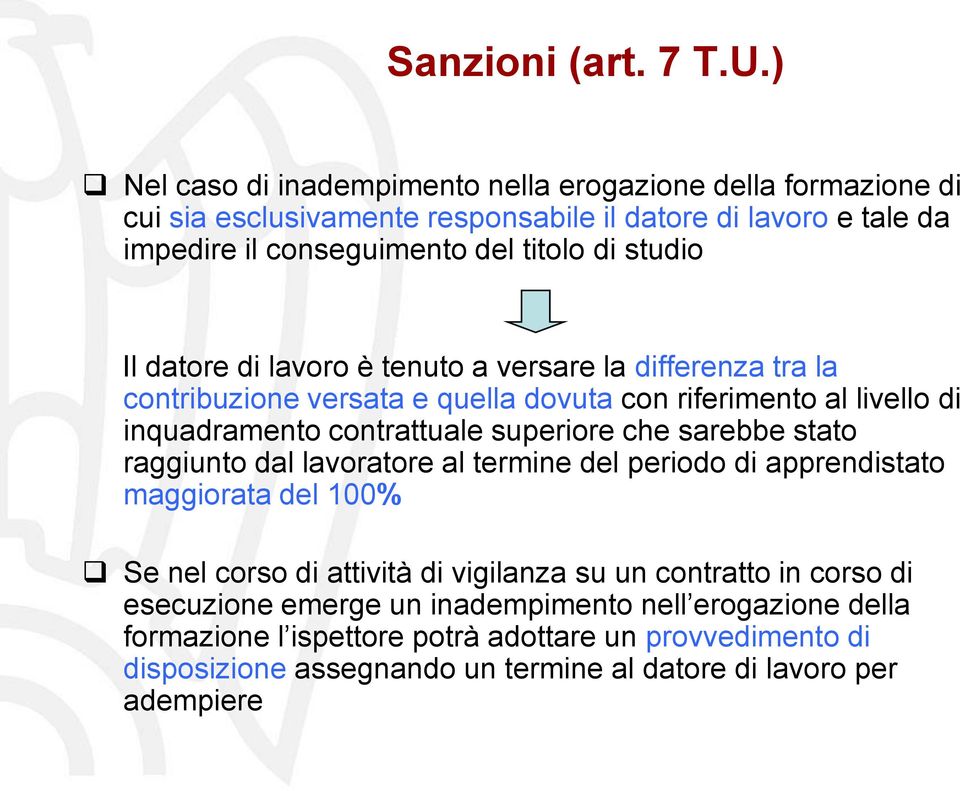 Il datore di lavoro è tenuto a versare la differenza tra la contribuzione versata e quella dovuta con riferimento al livello di inquadramento contrattuale superiore che sarebbe