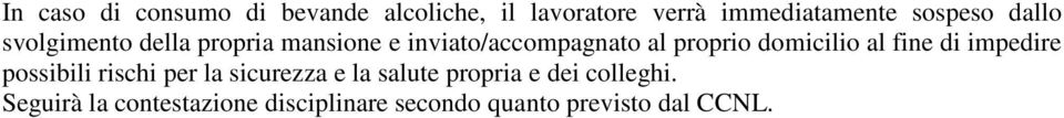 domicilio al fine di impedire possibili rischi per la sicurezza e la salute