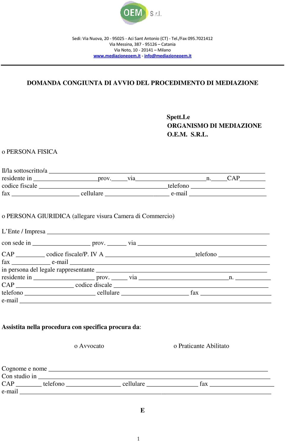 via CAP codice fiscale/p. IV A telefono fax e-mail in persona del legale rappresentante residente in prov. via n.