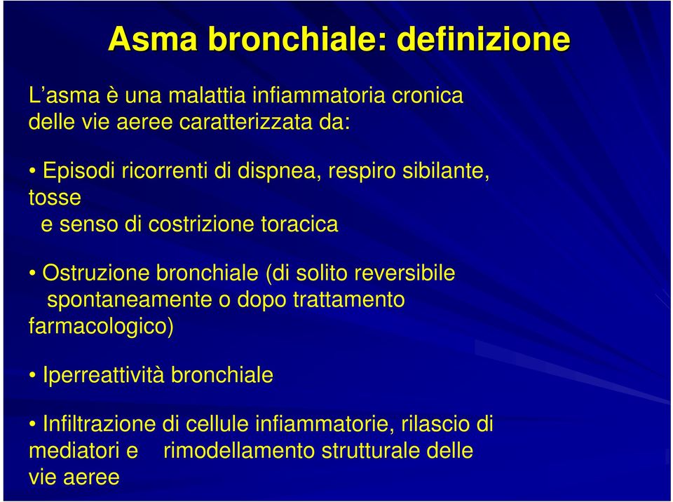 bronchiale (di solito reversibile spontaneamente o dopo trattamento farmacologico) Iperreattività