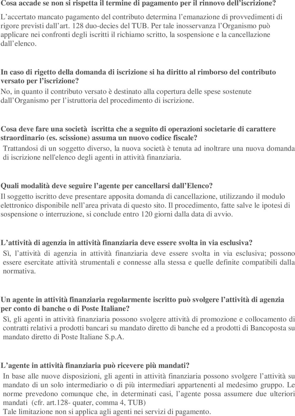 In caso di rigetto della domanda di iscrizione si ha diritto al rimborso del contributo versato per l iscrizione?