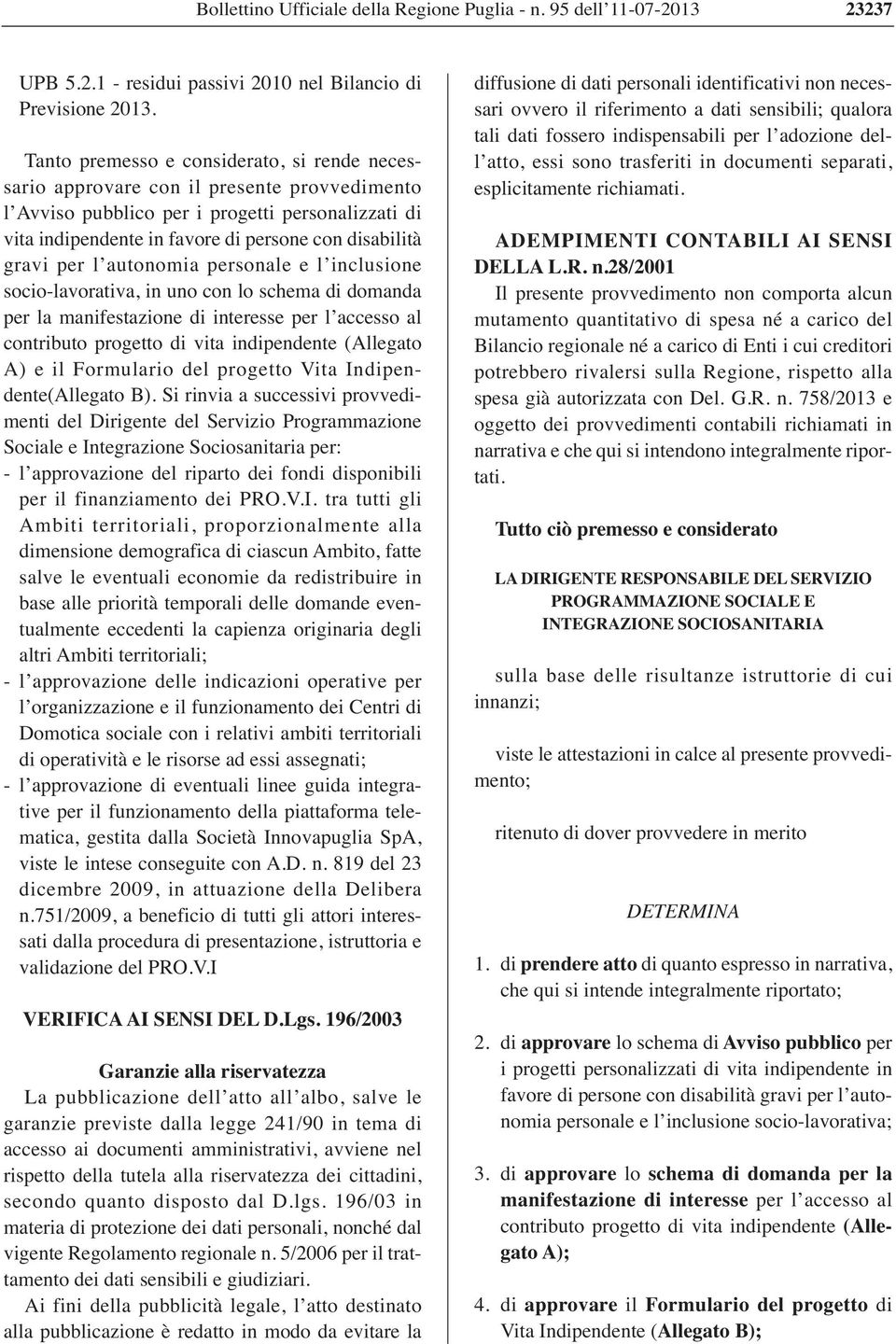 gravi per l autonomia personale e l inclusione socio-lavorativa, in uno con lo schema di domanda per la manifestazione di interesse per l accesso al contributo progetto di vita indipendente (Allegato