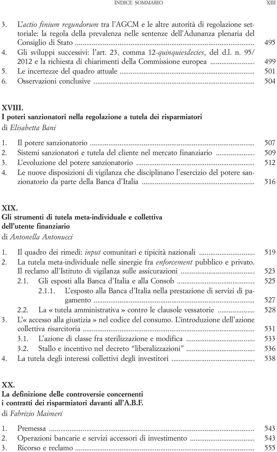 Osservazioni conclusive... 504 XVIII. I poteri sanzionatori nella regolazione a tutela dei risparmiatori di Elisabetta Bani 1. Il potere sanzionatorio... 507 2.