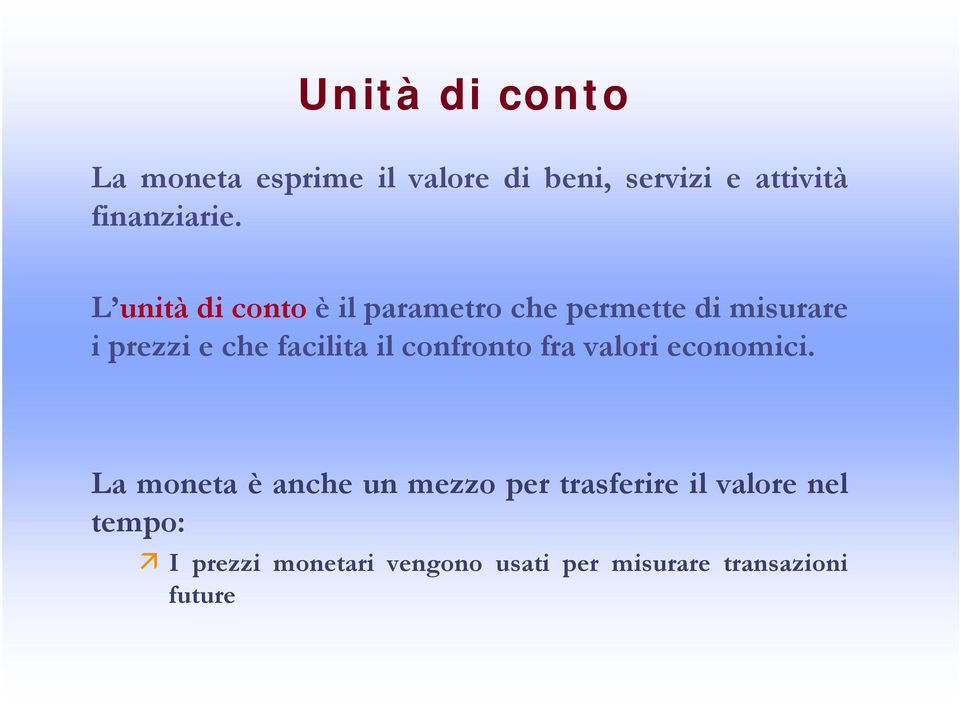 L unità di conto è il parametro che permette di misurare i prezzi e che facilita