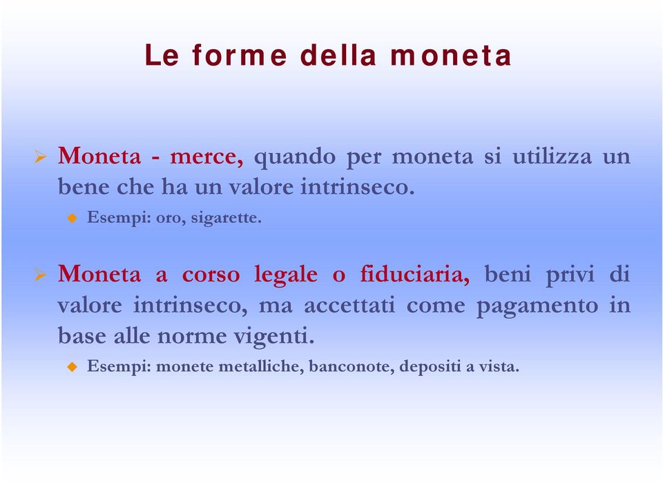 Moneta a corso legale o fiduciaria, beni privi di valore intrinseco, ma