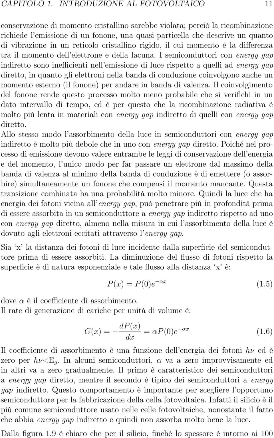 vibrazione in un reticolo cristallino rigido, il cui momento è la differenza tra il momento dell elettrone e della lacuna.