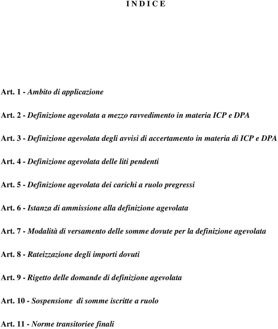 5 - Definizione agevolata dei carichi a ruolo pregressi Art. 6 - Istanza di ammissione alla definizione agevolata Art.