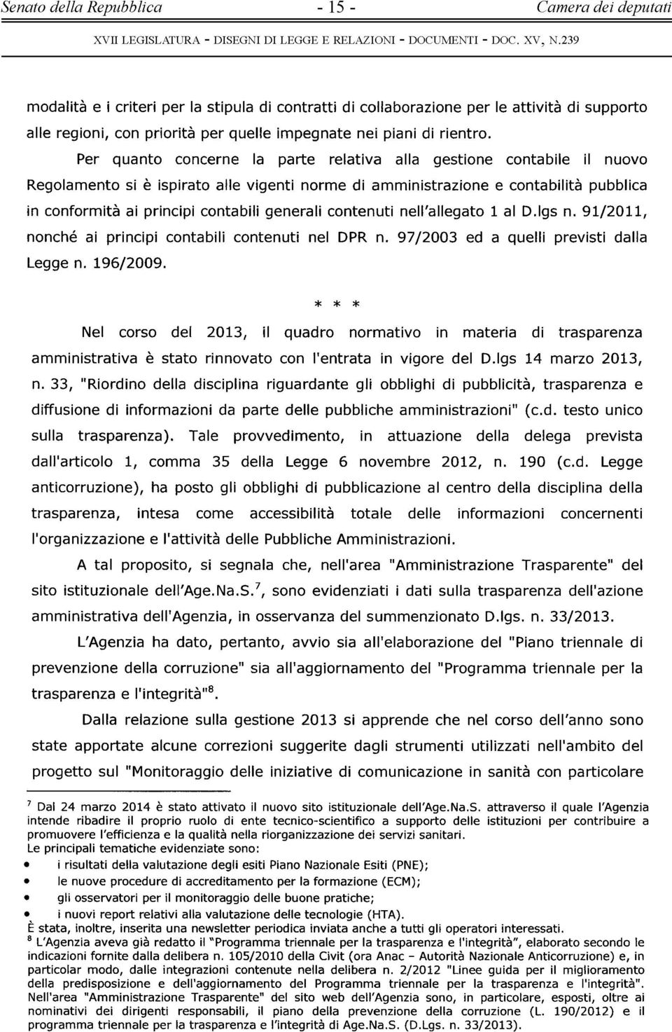 Pr qut ccr l prt rltiv ll gsti ctbil il uv Rglmt si è ispirt ll vigti rm di mmiistri ctbilità pubblic i cfrmità i pricipi ctbili grli ctuti ll'llgt 1 l D.lgs.