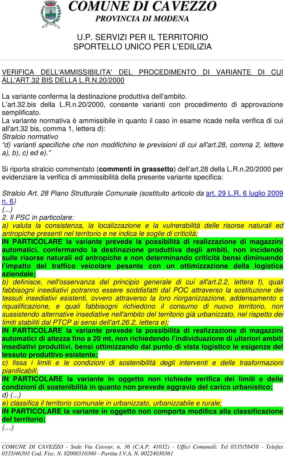 32 bis, comma 1, lettera d): Stralcio normativo d) varianti specifiche che non modifichino le previsioni di cui all'art.28, comma 2, lettere a), b), c) ed e).