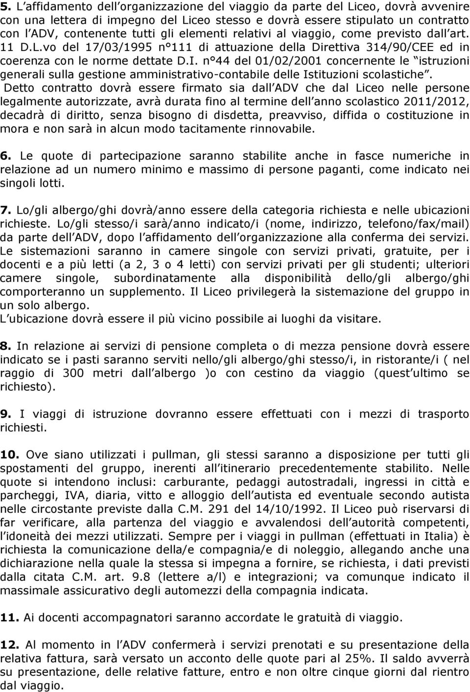 n 44 del 01/02/2001 concernente le istruzioni generali sulla gestione amministrativo-contabile delle Istituzioni scolastiche.