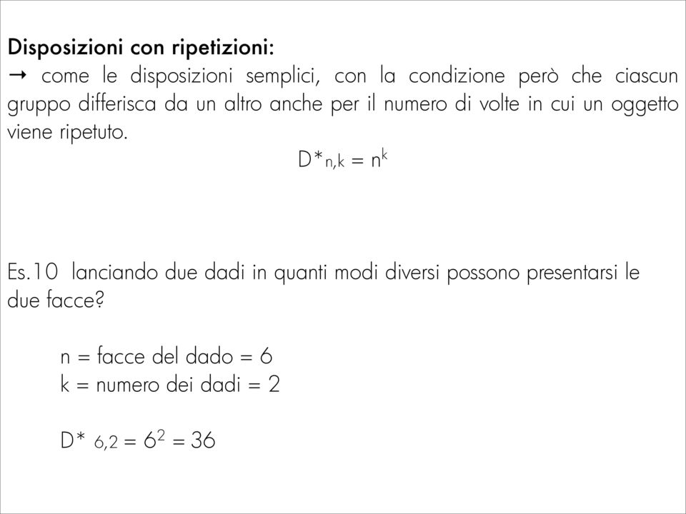 oggetto viene ripetuto. D*n,k = n k Es.