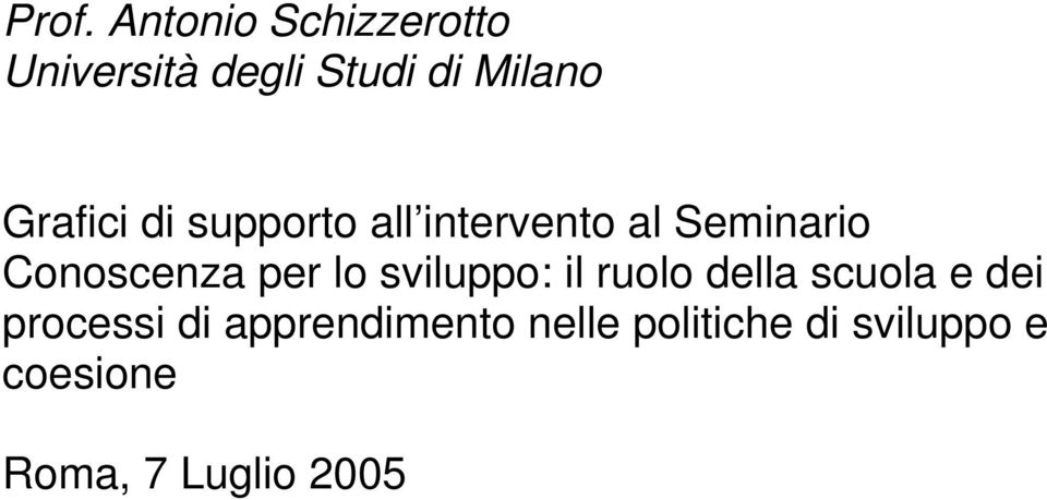 per lo sviluppo: il ruolo della scuola e dei processi di