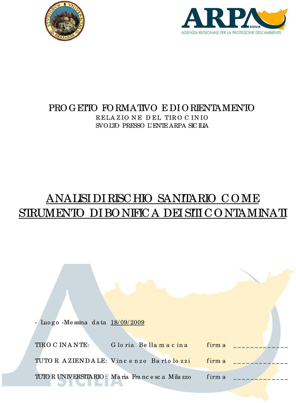 CONTAMINATI - Luogo -Messina data 18/09/2009 TIROCINANTE: Gloria Bellamacina firma