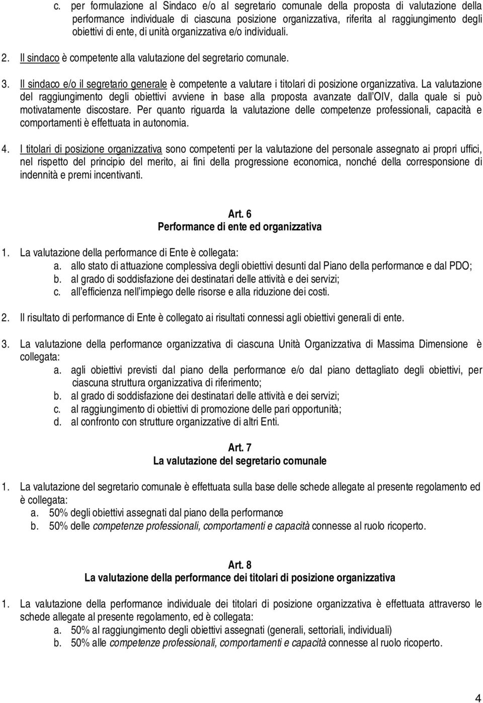 Il sindaco e/o il segretario generale è competente a valutare i titolari di posizione organizzativa.