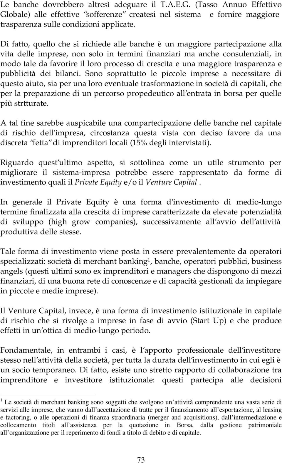 crescita e una maggiore trasparenza e pubblicità dei bilanci.