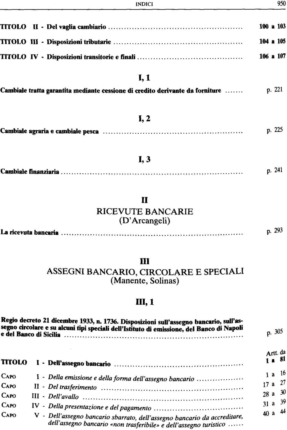 293 III ASSEGNI BANCARIO, CIRCOLARE E SPECIALI (Manente, Solinas) 111,1 Regio decreto 21 dicembre 1933, n. 1736.