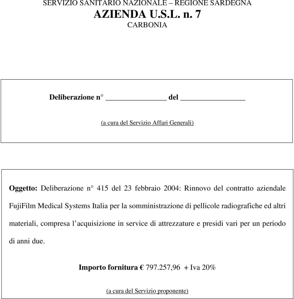 Rinnovo del contratto aziendale FujiFilm Medical Systems Italia per la somministrazione di pellicole radiografiche ed