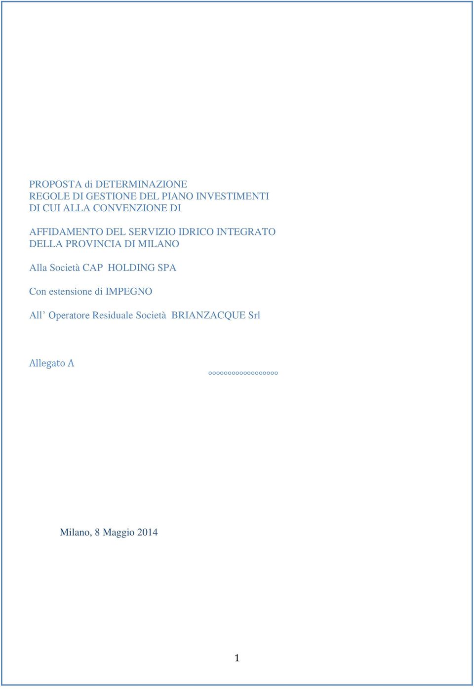 PROVINCIA DI MILANO Alla Società CAP HOLDING SPA Con estensione di IMPEGNO