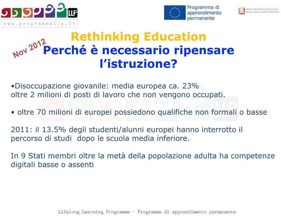 oltre 70 milioni di europei possiedono qualifiche non formali o basse 2011: il 13.