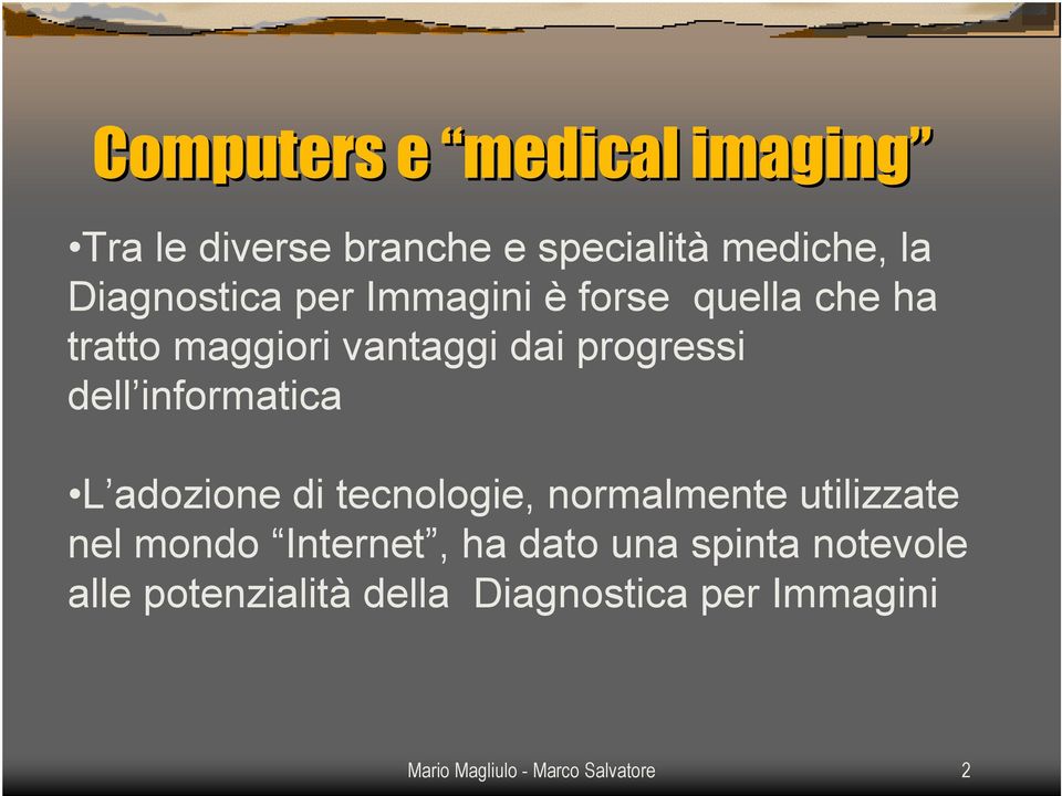 informatica L adozione di tecnologie, normalmente utilizzate nel mondo Internet, ha dato