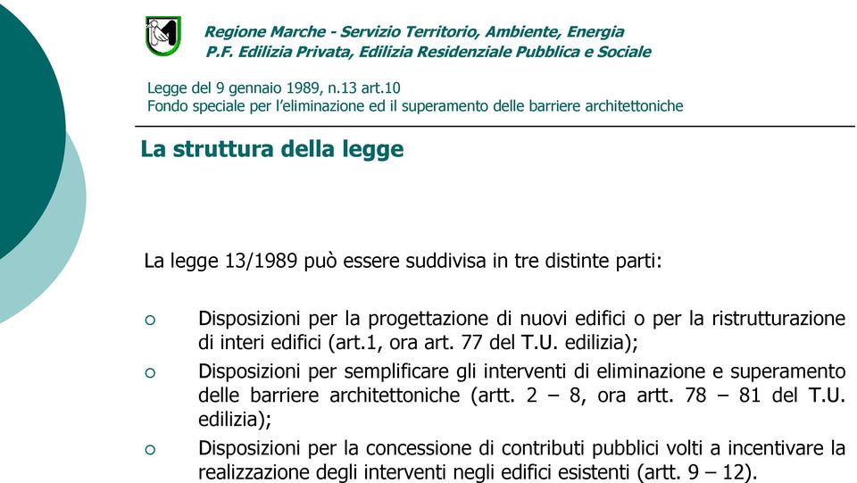 edilizia); Disposizioni per semplificare gli interventi di eliminazione e superamento delle barriere architettoniche (artt.