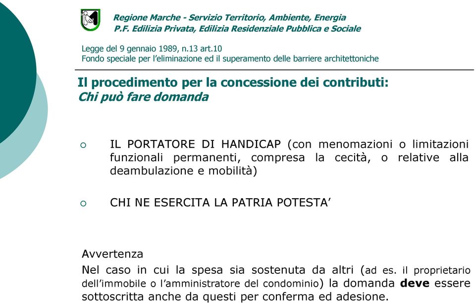 ESERCITA LA PATRIA POTESTA Avvertenza Nel caso in cui la spesa sia sostenuta da altri (ad es.