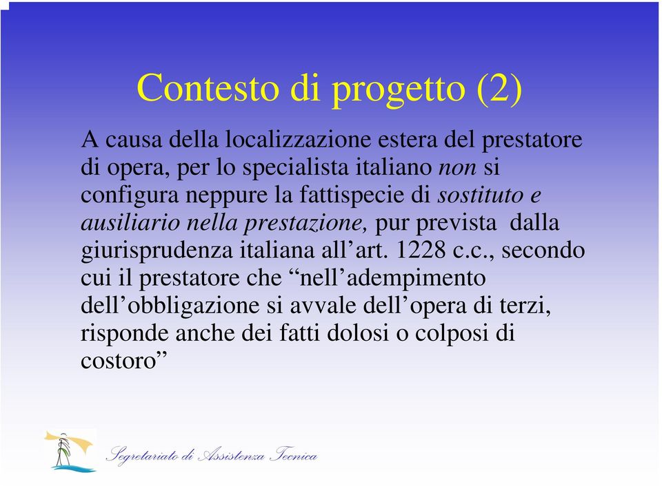 prestazione, pur prevista dalla giurisprudenza italiana all art. 1228 c.