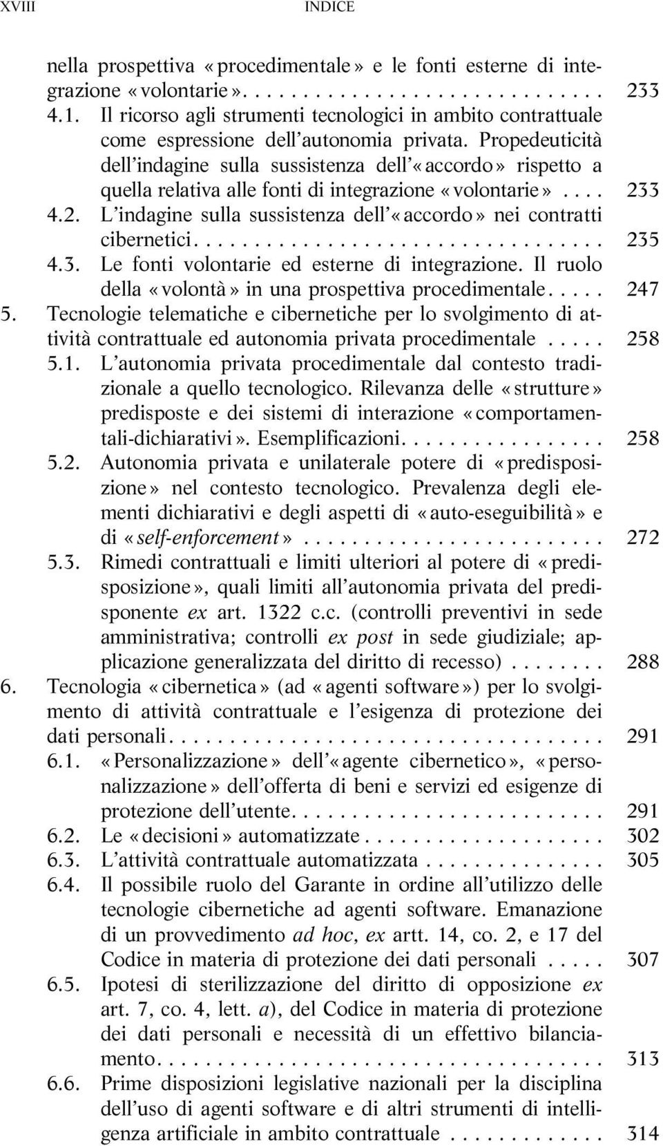 Propedeuticità dell indagine sulla sussistenza dell «accordo» rispetto a quella relativa alle fonti di integrazione «volontarie».... 23