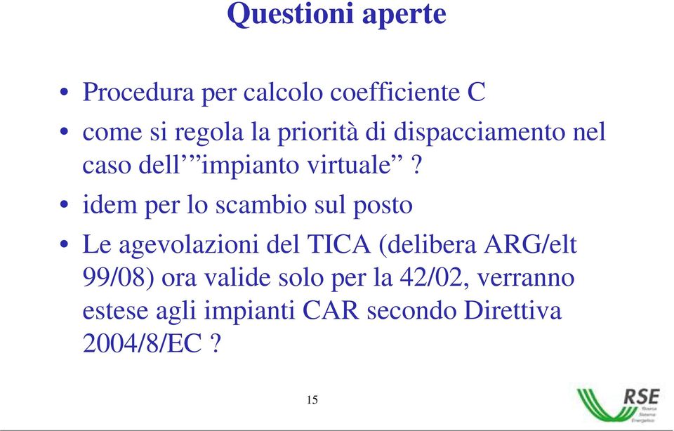 idem per lo scambio sul posto Le agevolazioni del TICA (delibera ARG/elt