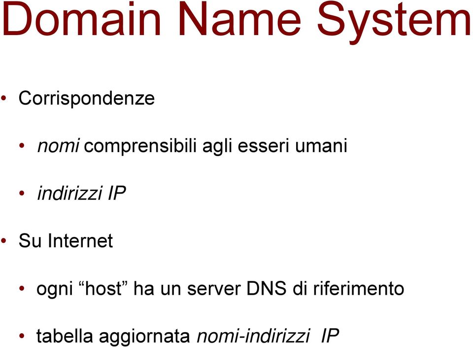 IP Su Internet ogni host ha un server DNS