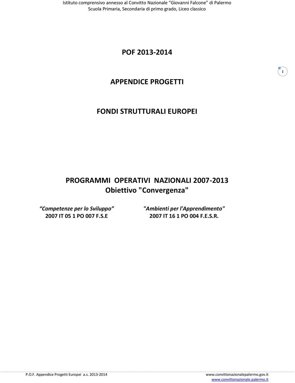 "Convergenza" Competenze per lo Sviluppo 2007 IT 05 1 PO