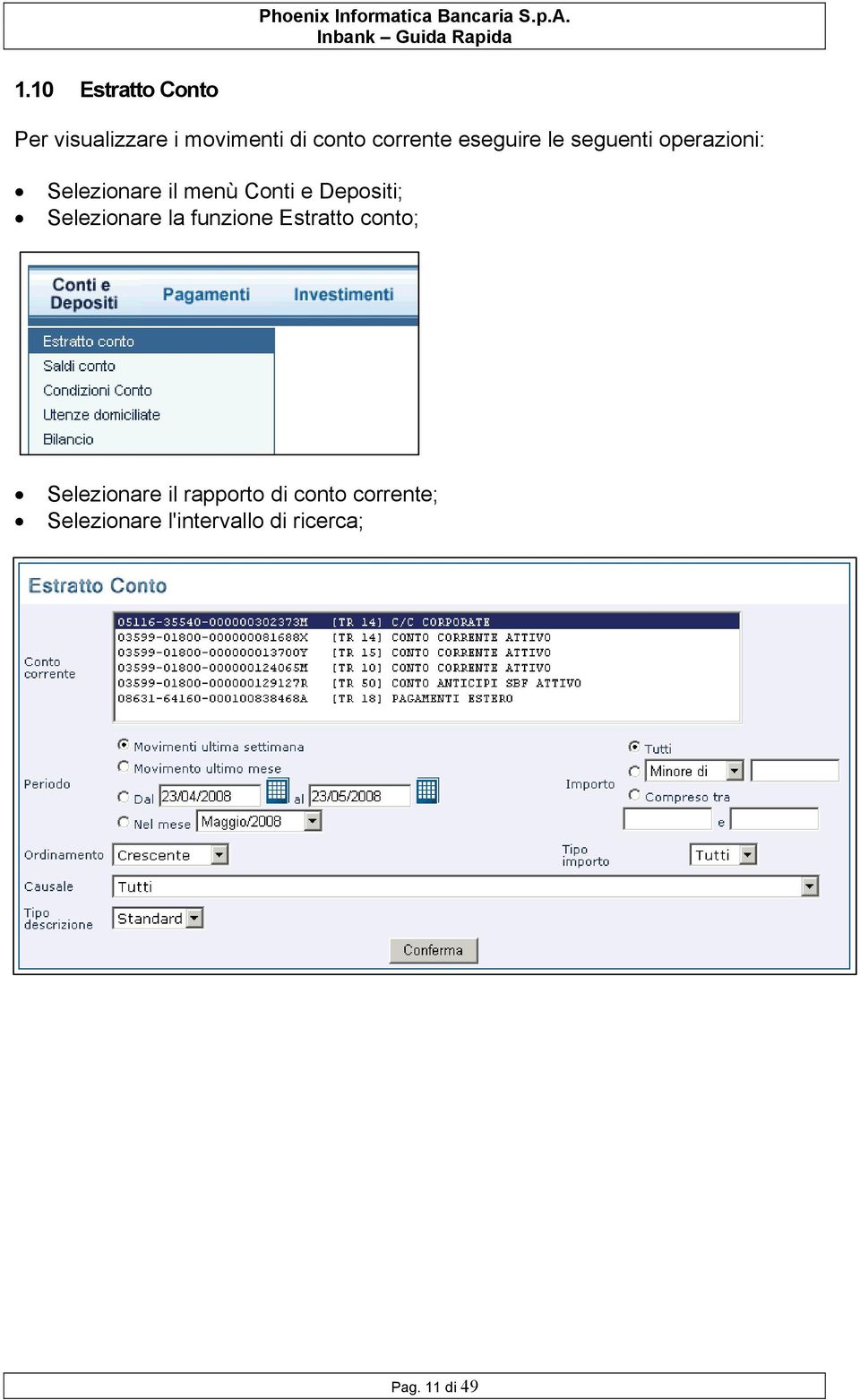 Depositi; Selezionare la funzione Estratto conto; Selezionare il