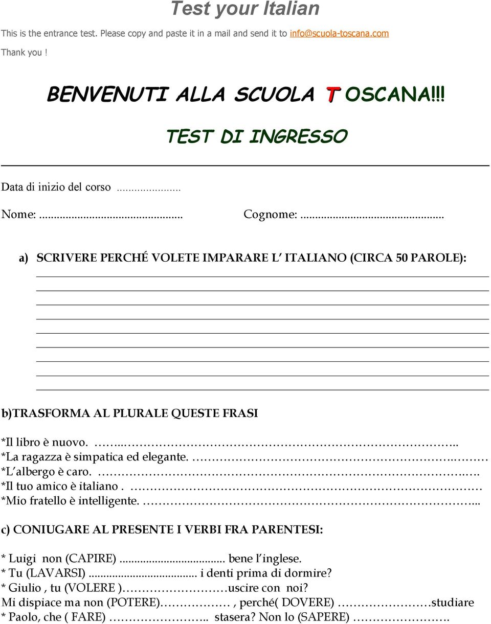 .... *La ragazza è simpatica ed elegante.. *L albergo è caro... *Il tuo amico è italiano. *Mio fratello è intelligente.