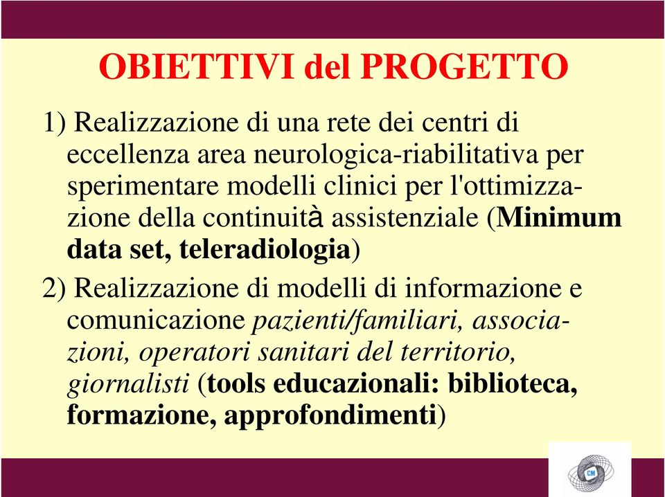 teleradiologia) 2) Realizzazione di modelli di informazione e comunicazione pazienti/familiari,