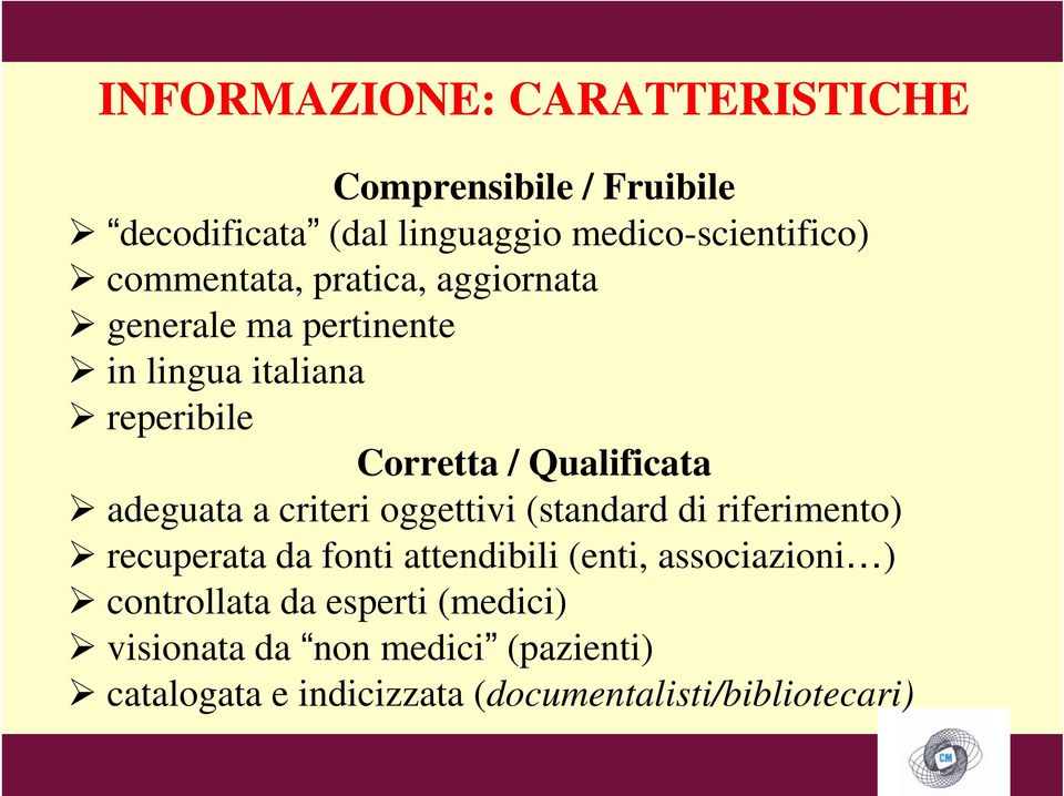 adeguata a criteri oggettivi (standard di riferimento) recuperata da fonti attendibili (enti, associazioni )