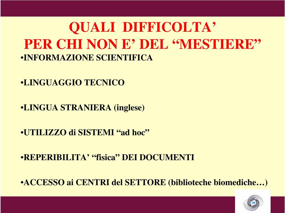 UTILIZZO di SISTEMI ad hoc REPERIBILITA fisica DEI