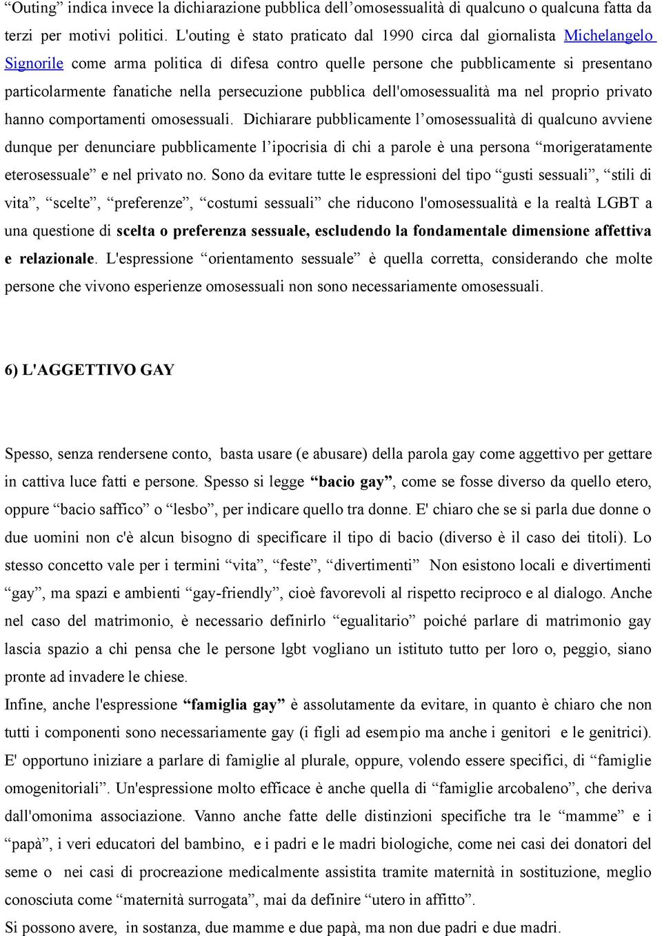 persecuzione pubblica dell'omosessualità ma nel proprio privato hanno comportamenti omosessuali.