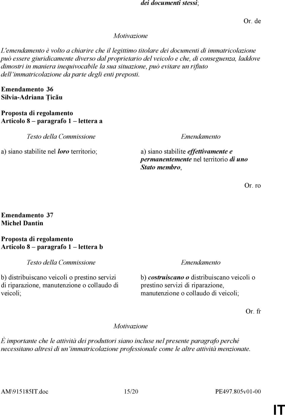 in maniera inequivocabile la sua situazione, può evitare un rifiuto dell immatricolazione da parte degli enti preposti.