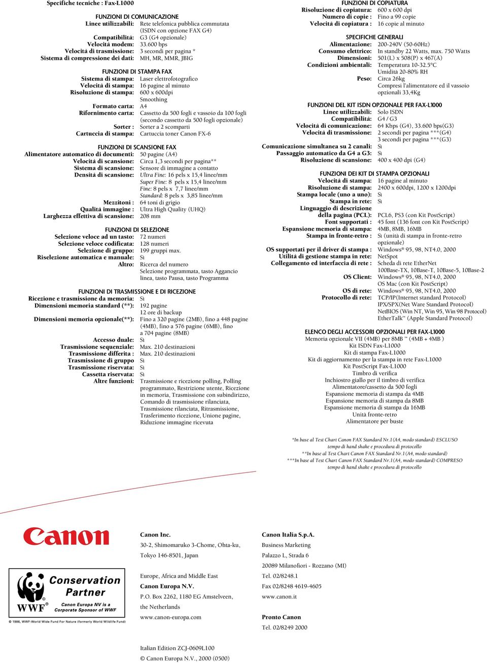 pagine al minuto Risoluzione di stampa: 600 x 600dpi Smoothing Formato carta: A Rifornimento carta: Cassetto da 500 fogli e vassoio da 100 fogli (secondo cassetto da 500 fogli opzionale) Sorter :