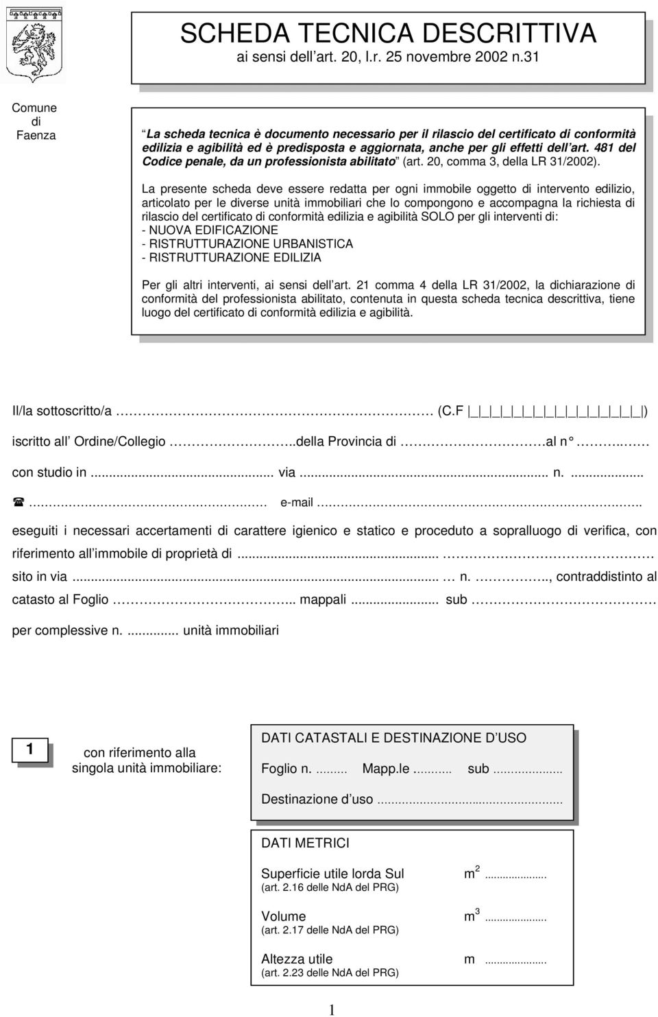 481 del Codice penale, da un professionista abilitato (art. 20, comma 3, della LR 31/2002).