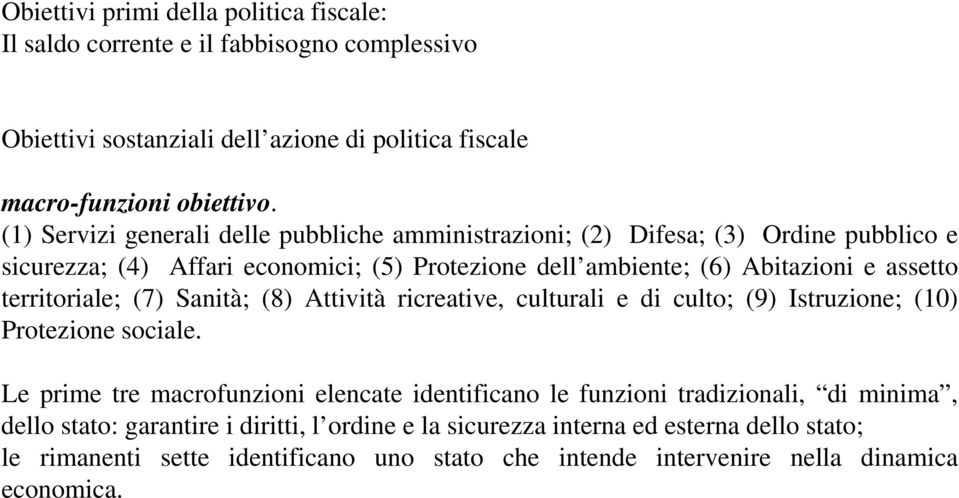 asseo errioriale; (7) Sanià; (8) Aivià ricreaive, culurali e di culo; (9) Isruzione; (10) Proezione sociale.