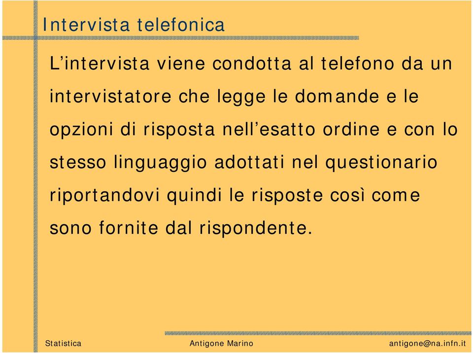 esatto ordine e con lo stesso linguaggio adottati nel questionario