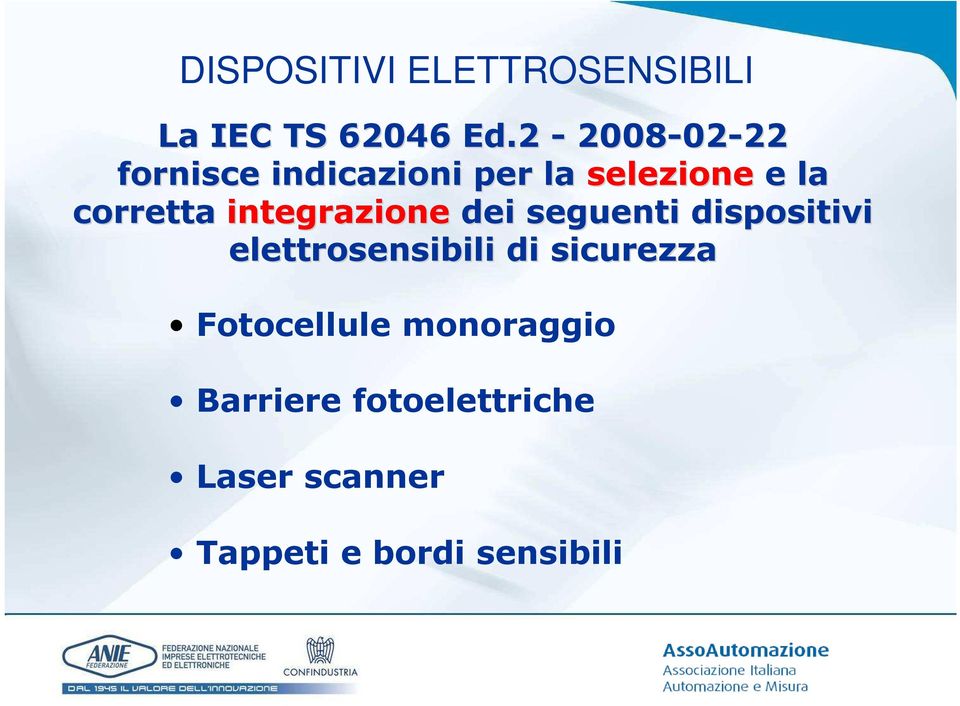 corretta integrazione dei seguenti dispositivi elettrosensibili di