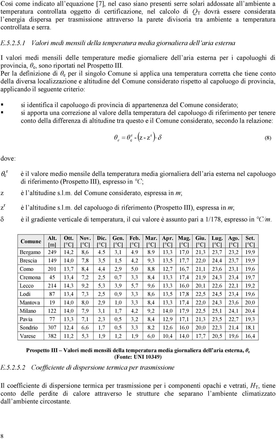 2.5.1 Valor med mensl della temperatura meda gornalera dell ara esterna I valor med mensl delle temperature mede gornalere dell ara esterna per capoluogh d provnca, θ e, sono rportat nel Prospetto